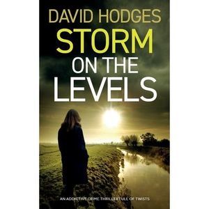 STORM ON THE LEVELS an addictive crime thriller full of twists -- David Hodges